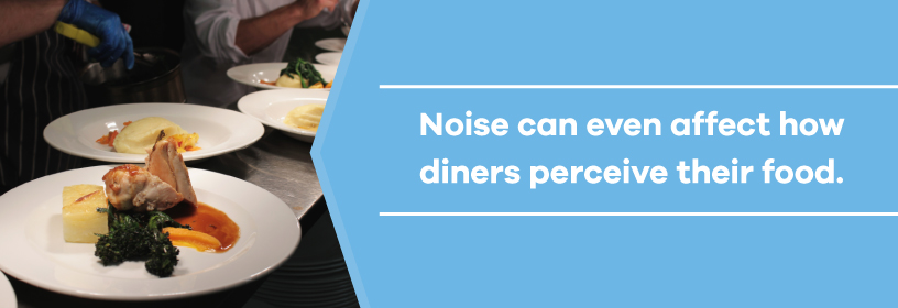 noise in restaurants can affect diner impressions