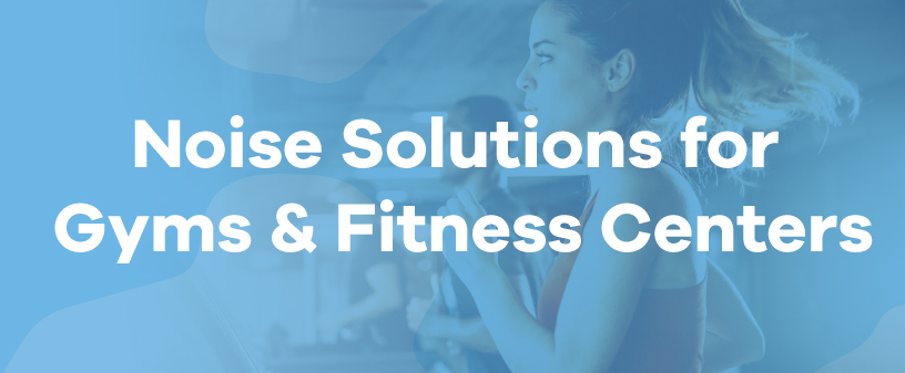 noise solutions for gyms and fitness centers