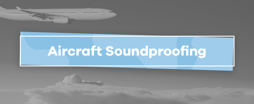 soundproofing for aircrafts