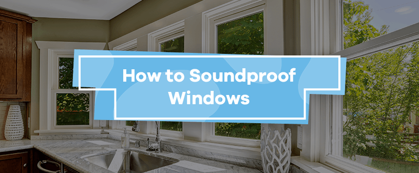 How to Soundproof Windows