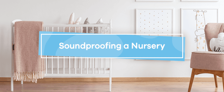 Soundproofing a Nursery | Soundproof Cow
