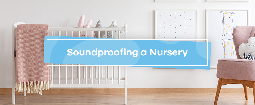 Soundproofing a Nursery