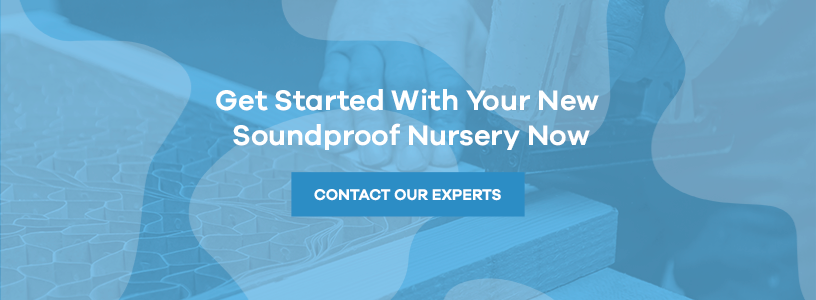 Get Started With Your New Soundproof Nursery]