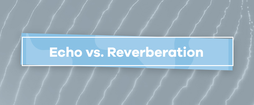 Echo vs. Reverberation