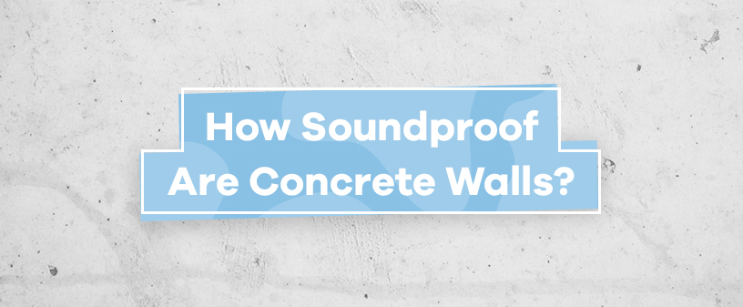 How Soundproof Are Concrete Walls