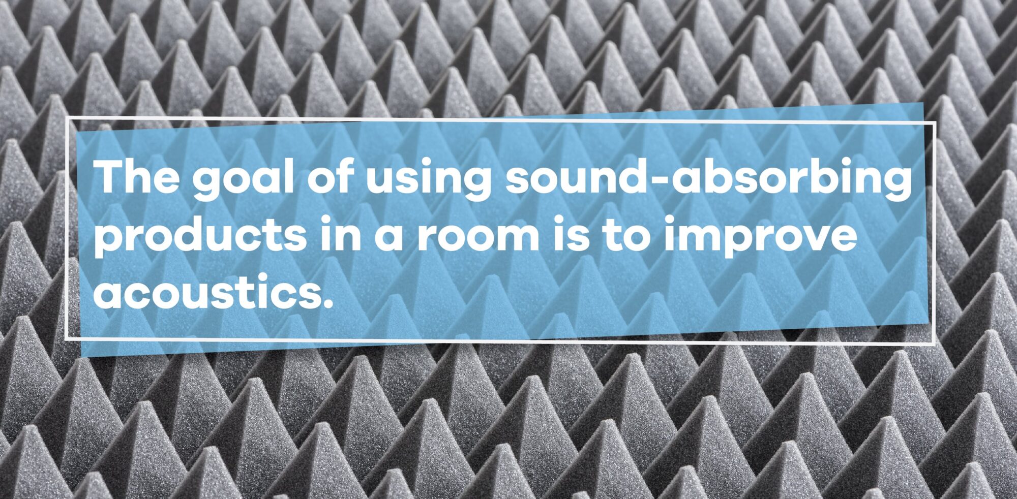 goal of sound-absorbing