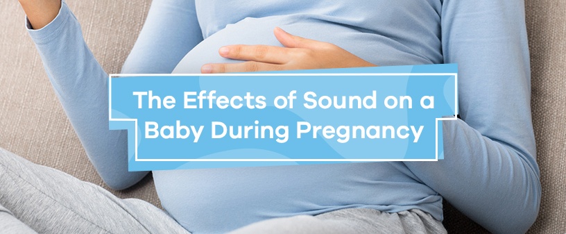 Effects of Sound on a Baby During Pregnancy