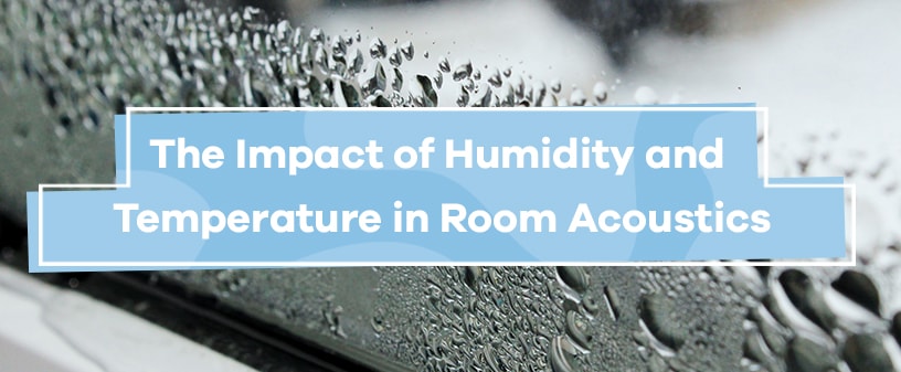 Impact of Humidity & Temperature in Room Acoustics