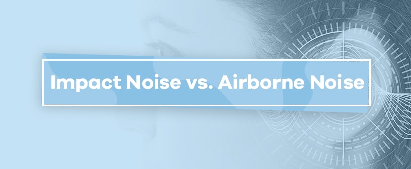 Impact Noise vs Airborne Noise