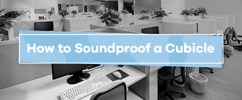 How to Soundproof a Cubicle