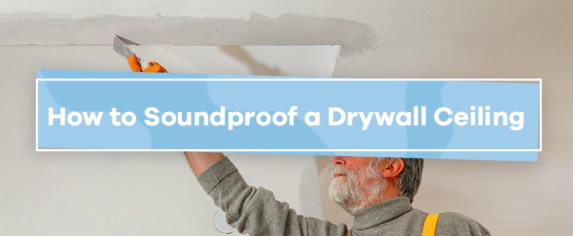 How To Soundproof A Drywall Ceiling Soundproof Cow