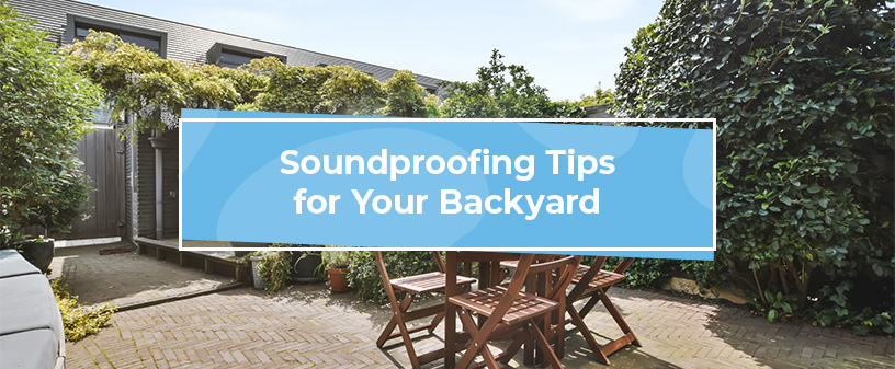 soundproofing tips for the backyard