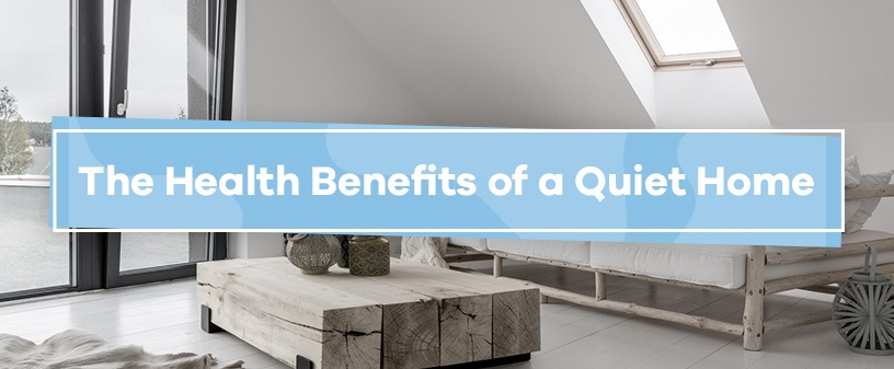 Health Benefits of a Quiet Home