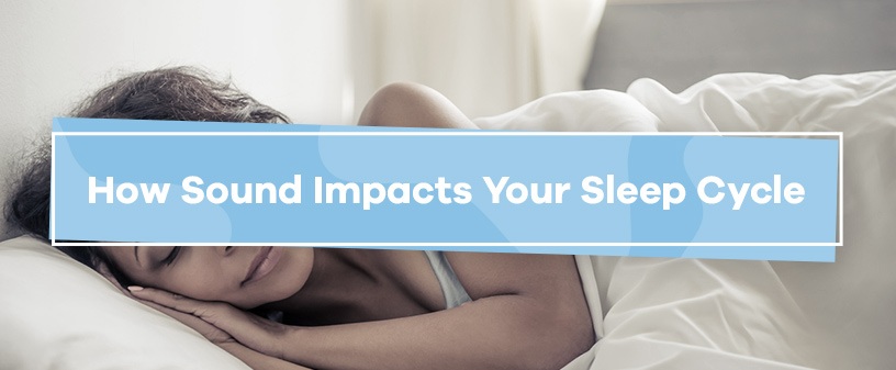 how sound impacts your sleep cycle