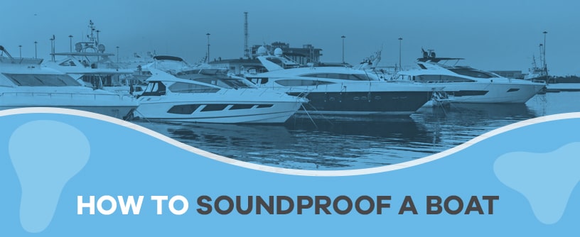 How to Soundproof a Boat