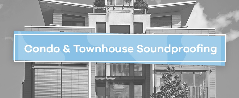 condo and townhouse soundproofing