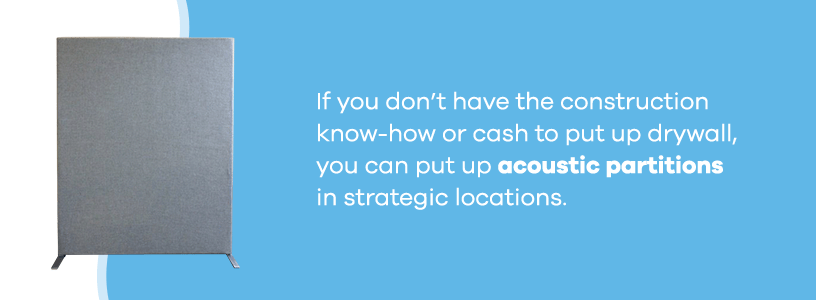 put up acoustic partitions to reduce noise