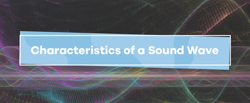 Characteristics of a Sound Wave