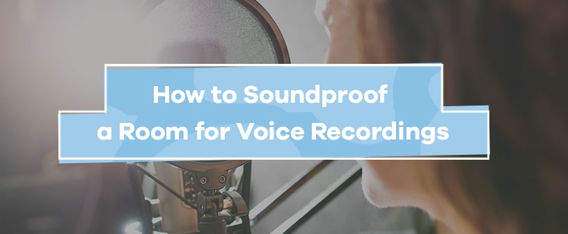 How to Soundproof a Room for Voice Recordings