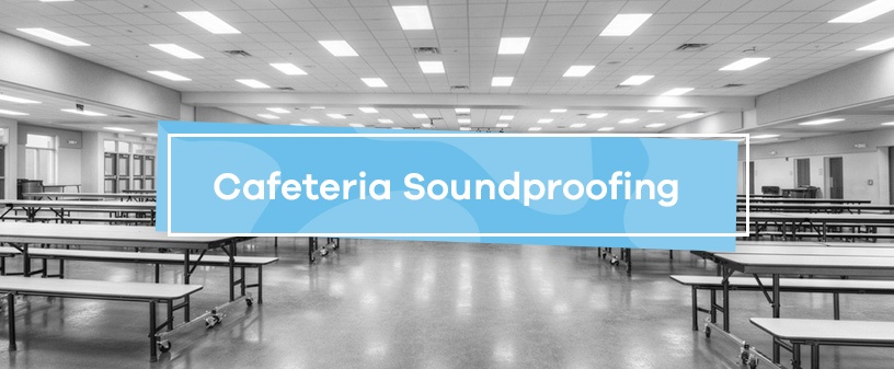 Cafeteria Soundproofing
