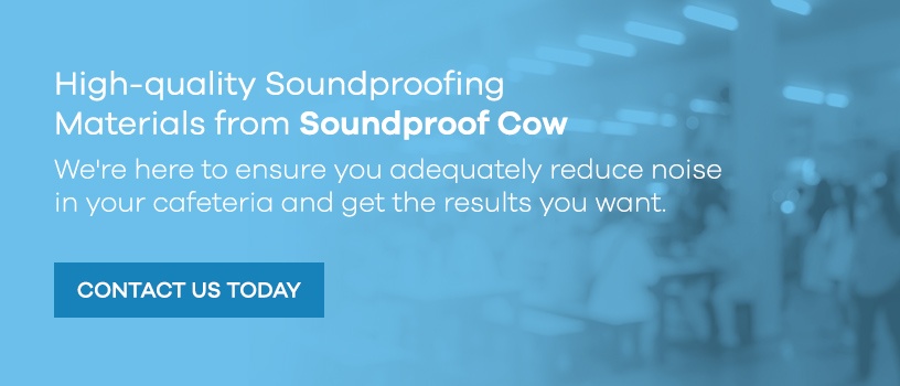 Cafeteria Soundproofing Materials from Soundproof Cow