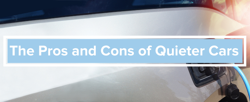 the pros and cons of quieter cars
