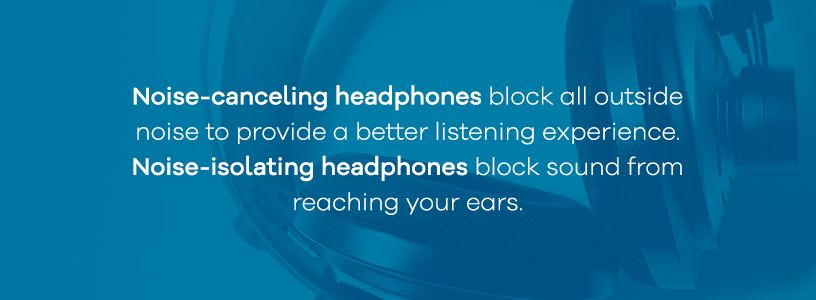 Noise-isolating headphones vs noise-canceling headphones