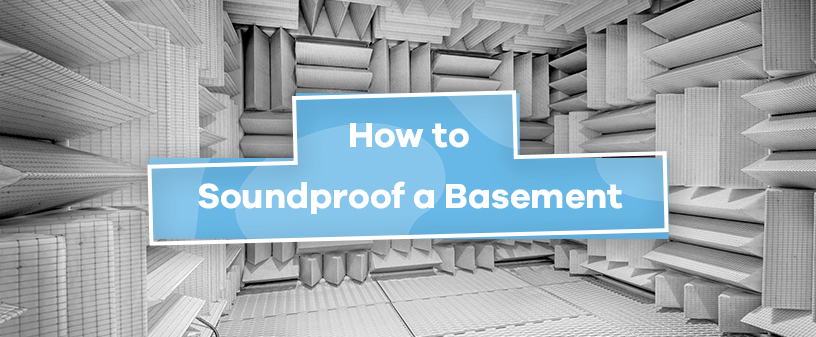 How to Soundproof a Basement