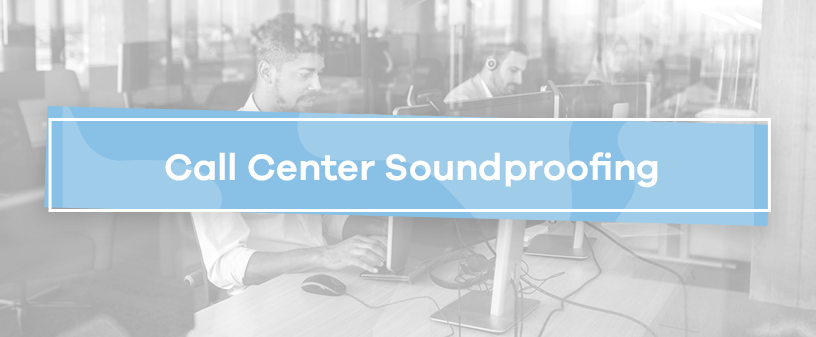 Call Center Soundproofing