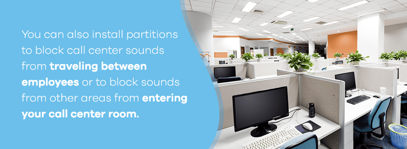 Install partitions to block call center sounds
