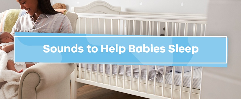 Sounds to Help Babies Sleep