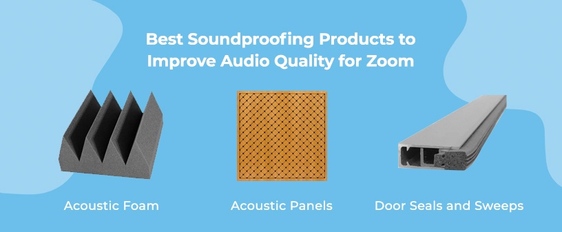 Best Soundproofing Products to Improve Audio Quality on Zoom