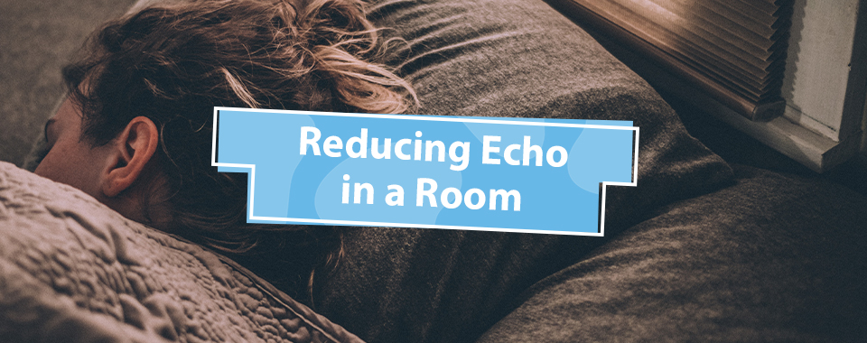 Reducing Echo in a Room