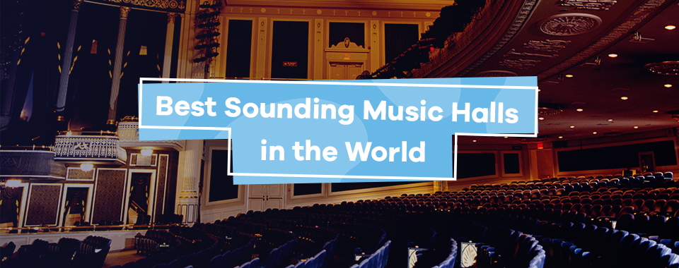 Best Sounding Music Halls in the World