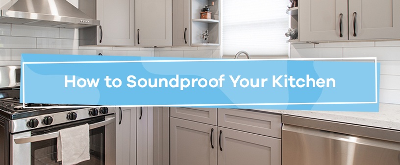 How to Soundproof Your Kitchen