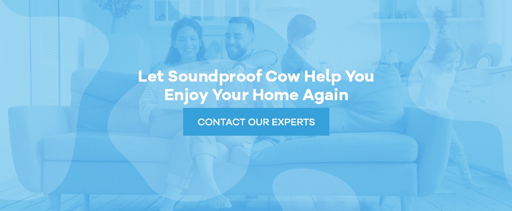 Let Soundproof Cow Help You Enjoy Your Home Again