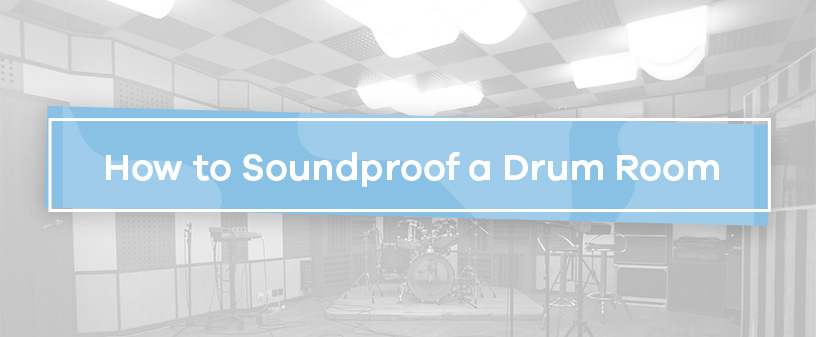 How to Soundproof a Drum Room