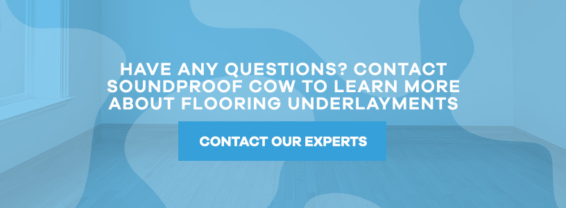 Contact Us to Learn About Flooring Underlayments