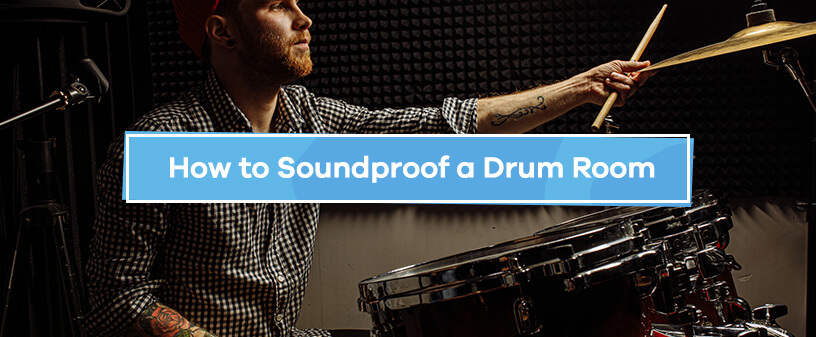 How to Soundproof a Drum Room