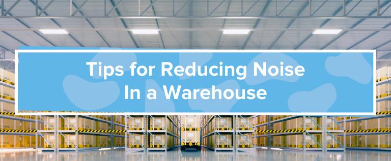 Tips for Reducing Noise in a Warehouse