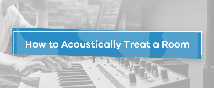 How to Acoustically Treat a Room