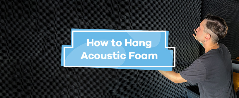 How to Hang Acoustic Foam