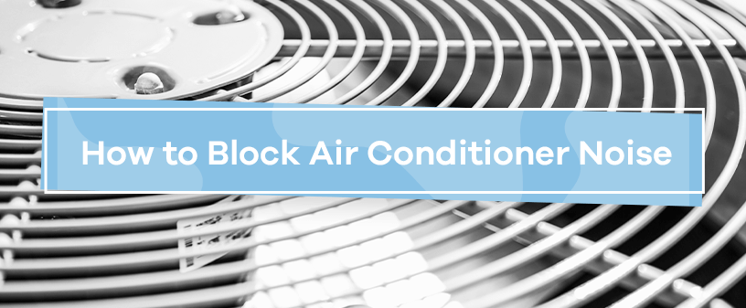 How to Block Air Conditioner Noise