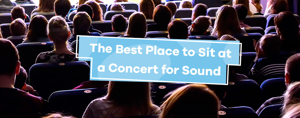 The Best Place to Sit at a Concert for Sound