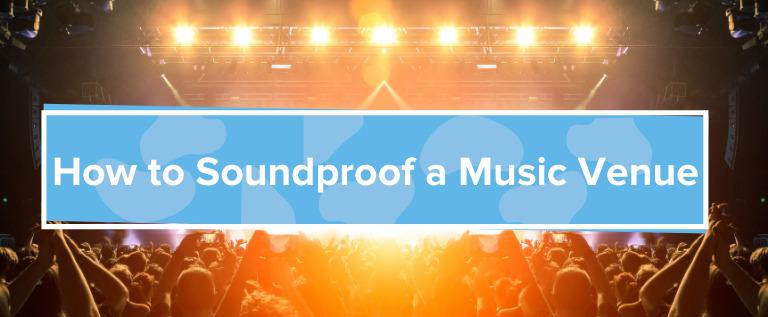 How to Soundproof a Music Venue