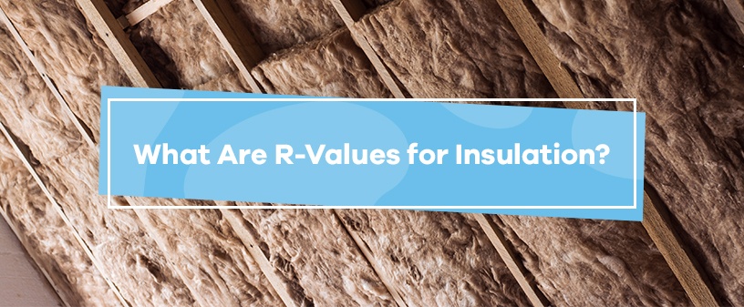What Are R-Values for Insulation