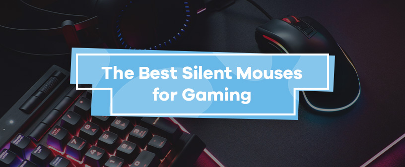 The Best Silent Mouses for Gaming
