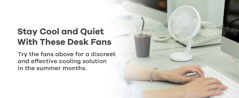 Stay Cool and Quiet With These Desk Fans