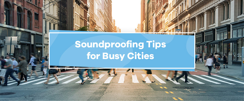 soundproofing tips for busy cities
