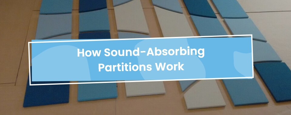 how sound absorbing partitions work